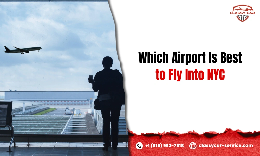 Which Airport Is Best to Fly Into NYC? A Complete Guide for Travelers