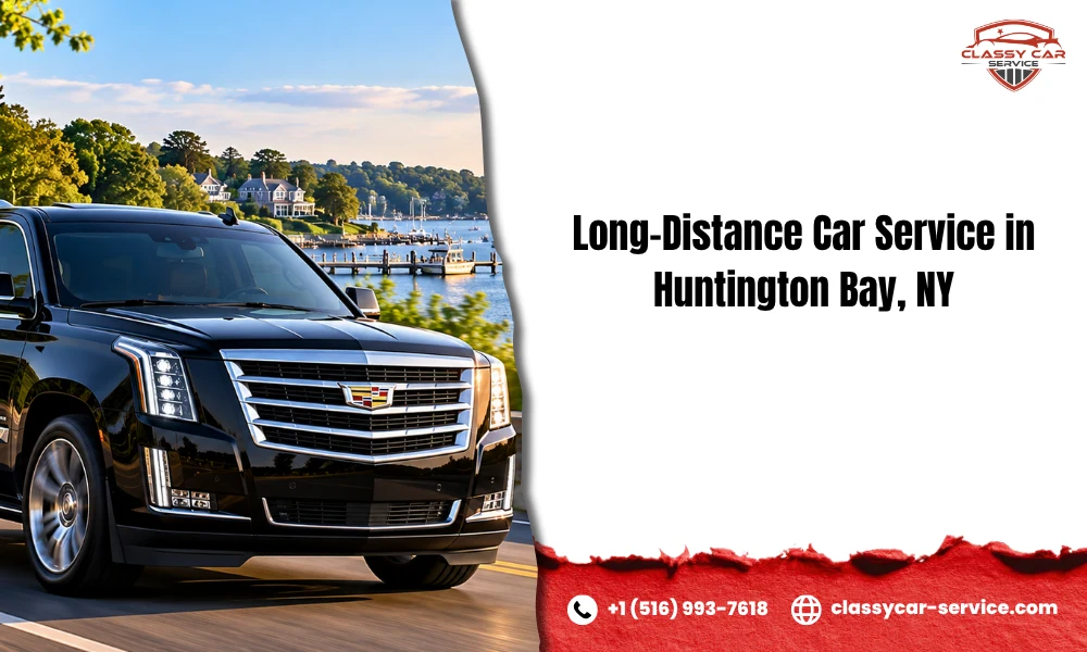 Long-Distance Car Service in Huntington Bay, NY