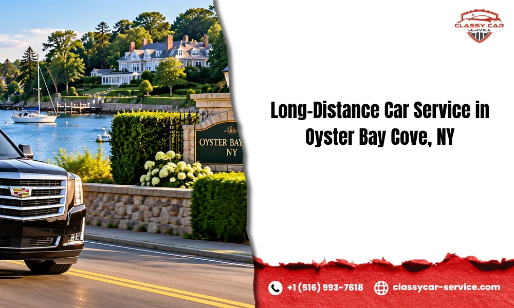 Long-Distance Car Service in Oyster Bay Cove, NY